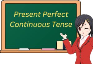 Present Perfect Continuous Tense