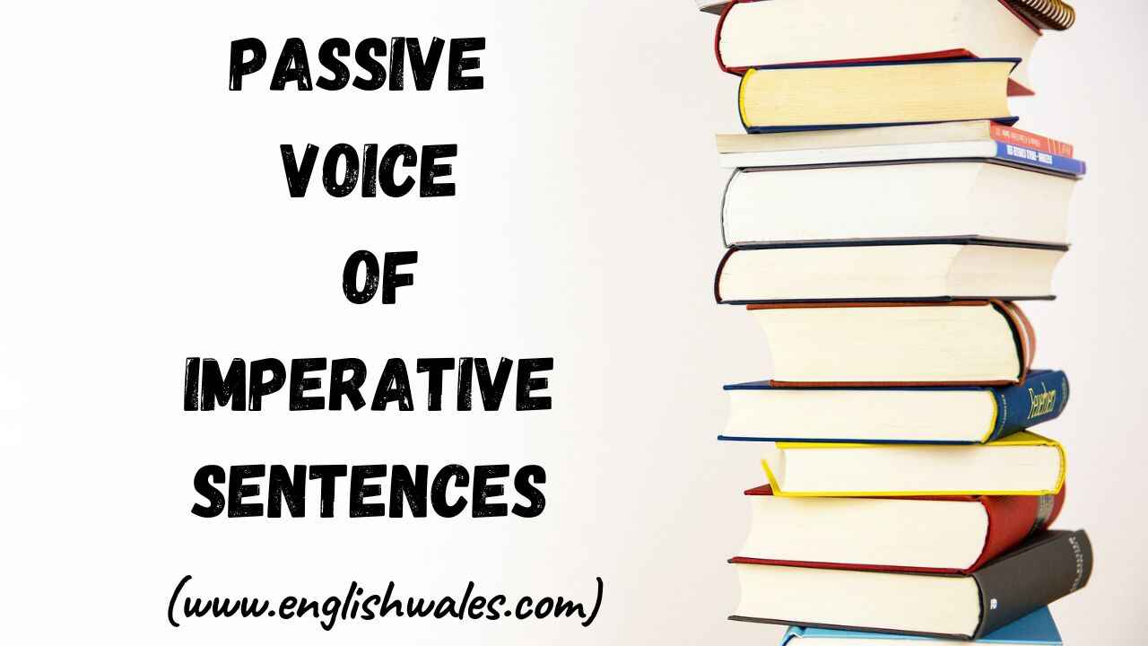 Passive Voice of Imperative Sentences