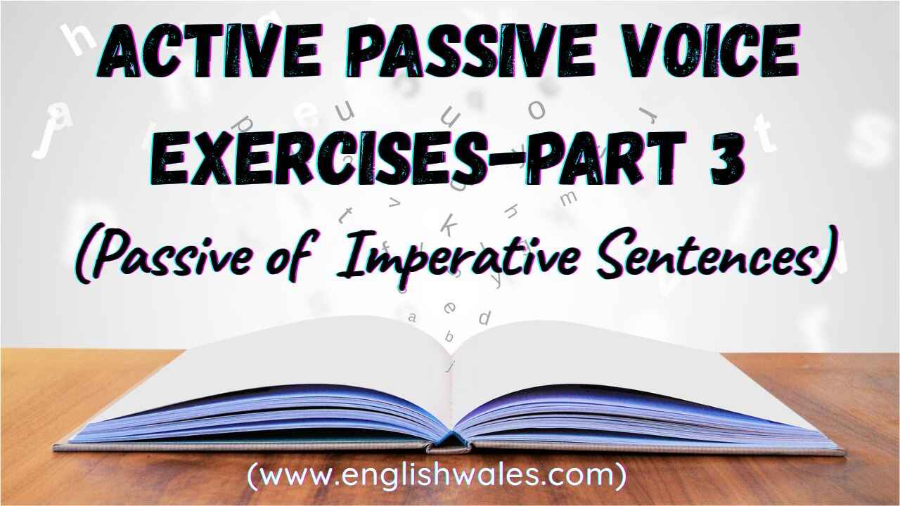 Active Passive Voice Exercises-Part 3 (Passive of Imperative Sentences)